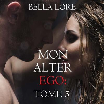 Mon alter ego : tome 5 - Bella Lore, Audio, 9798261402619