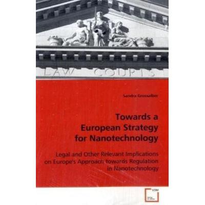 Grossalber, S: Towards a European Strategy for Nanotechnolog, Taschenbuch von Sandra Grossalber, VDM, 978-3-639-10094-5