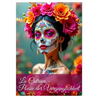 La Catrina - Poesie der Vergänglichkeit (Wandkalender 2027 DIN A3 hoch), CALVENDO Monatskalender