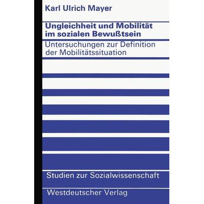 Ungleichheit und Mobilität im sozialen Bewußtsein, Taschenbuch von Karl Ulrich Mayer, VS Verlag für Sozialwissenschaften, 978-3-531-11277-0