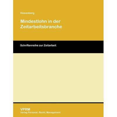 Mindestlohn in der Zeitarbeitsbranche, Taschenbuch von Katrin Hosenberg, VPRM - Verlag Personal, Recht, Management, 978-3-941388-29-1