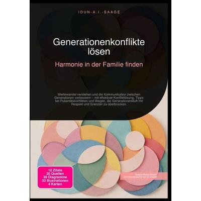 Generationenkonflikte lösen: Harmonie in der Familie finden, Taschenbuch von Idun A.I. Saage, Epubli, 978-3-565-27598-4