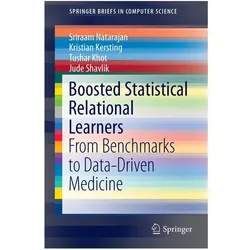 Boosted Statistical Relational Learners, Fachbücher von Sriraam Natarajan, Kristian Kersting, Tushar Khot, Jude Shavlik