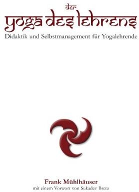 Frank Mühlhäuser - Der Yoga des Lehrens: Didaktik und Selbstmanagement für Yogalehrende - Preis vom 12.10.2026 11:37:12 h