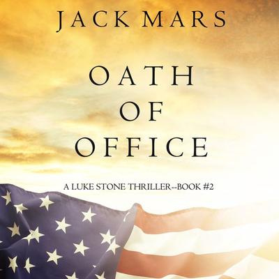 Oath of Office (A Luke Stone Thriller—Book & 2) - Jack Mars, Audio, 9781094314310