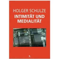 Intimität und Medialität, Fachbücher von Holger Schulze