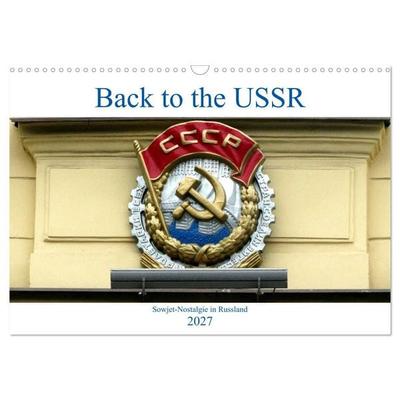 Back to the USSR - Sowjet-Nostalgie in Russland (Wandkalender 2027 DIN A3 quer), CALVENDO Monatskalender