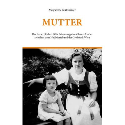 MUTTER, Taschenbuch von Margarethe Teufelsbauer, Buchschmiede, 978-3-99129-836-6