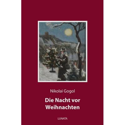 Die Nacht vor Weihnachten, Taschenbuch von Nikolai Wassiljewitsch Gogol, Epubli, 978-3-7529-6243-7