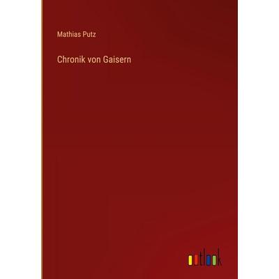 Chronik von Gaisern, Gebundene Ausgabe von Mathias Putz, Outlook, 978-3-368-38728-0