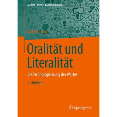 Oralität und Literalität, Taschenbuch von Walter J. Ong, Springer Fachmedien Wiesbaden GmbH, 978-3-658-10971-4