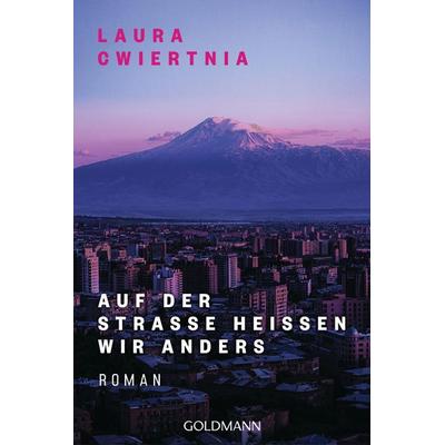 Auf der Straße heißen wir anders, Taschenbuch von Laura Cwiertnia, Goldmann, 978-3-442-49418-7