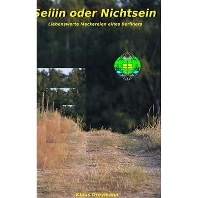 Seiiiin oder Nichtsein, Taschenbuch von Klaus Dreymann, BoD – Books on Demand, 978-3-7357-4007-6