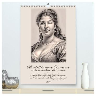 Porträts von Frauen in historischen Kostümen (hochwertiger Premium Wandkalender 2027 DIN A2 hoch), Kunstdruck in Hochglanz