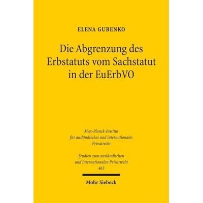 Die Abgrenzung des Erbstatuts vom Sachstatut in der EuErbVO, Taschenbuch von Elena Gubenko, Mohr Siebeck, 978-3-16-159366-6