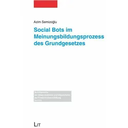 Social Bots im Meinungsbildungsprozess des Grundgesetzes, Fachbücher von Azim Semizoglu