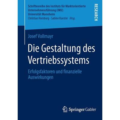 Die Gestaltung des Vertriebssystems, Taschenbuch von Josef Vollmayr, Springer Fachmedien Wiesbaden GmbH, 978-3-658-05772-5