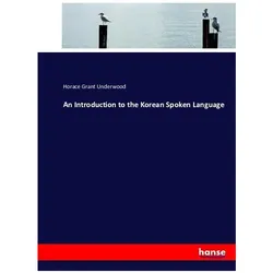 An Introduction to the Korean Spoken Language, Schulbücher von Horace Grant Underwood