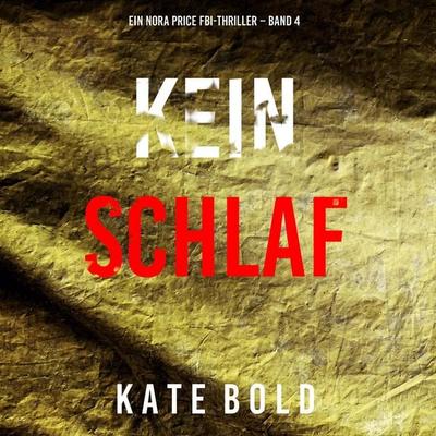 Kein Schlaf (Ein Nora Price FBI-Thriller – Band 4) - Kate Bold, Audio, 9798261407287