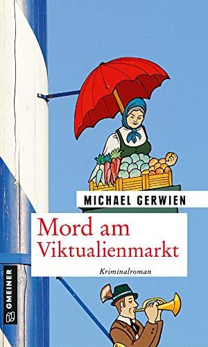 Michael Gerwien - Mord am Viktualienmarkt: Ein Fall für Exkommissar Max Raintaler (Kriminalromane im GMEINER-Verlag) - Preis vom 11.10.2026 03:10:56 h
