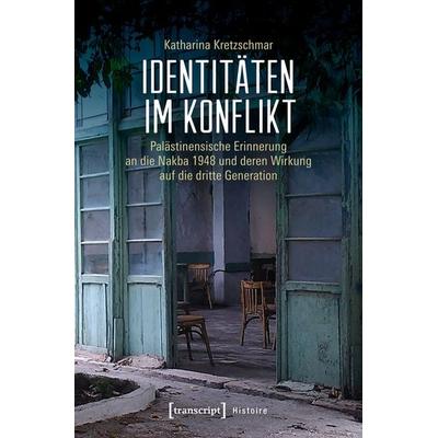 Identitäten im Konflikt, Taschenbuch von Katharina Kretzschmar, Transcript, 978-3-8376-4787-7