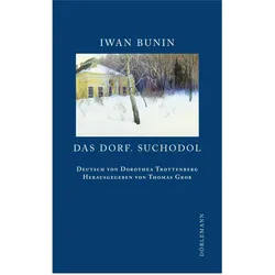 Das Dorf. Suchodol, Belletristik von Dorothea Trottenberg, Thomas Grob, Iwan Bunin