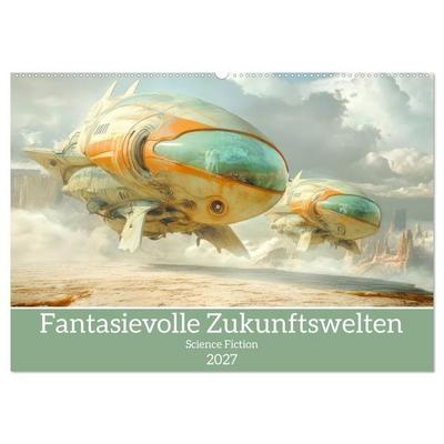 Fantasievolle Zukunftswelten - Science Fiction (Wandkalender 2027 DIN A2 quer), CALVENDO Monatskalender