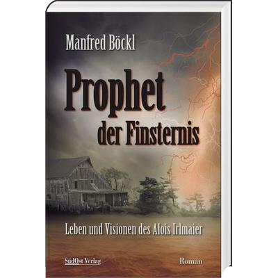 Prophet der Finsternis, Gebundene Ausgabe von Manfred Böckl, Südost, 978-3-95587-809-2