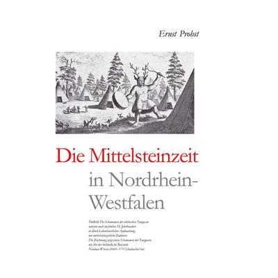Die Mittelsteinzeit in Nordrhein-Westfalen, Gebundene Ausgabe von Ernst Probst, Tredition, 978-3-384-44458-5