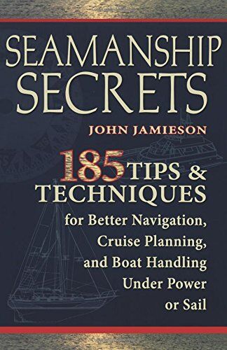 John Jamieson - Seamanship Secrets: 185 Tips & Techniques for Better Navigation, Cruise Planning, and Boat Handling Under Power or Sail: 101 Tips and Techniques ... and Boat Handling Under Power or Sail - Preis vom 09.10.2026 07:28:09 h