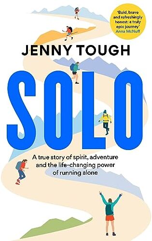 Jenny Tough - SOLO: A true story of spirit, adventure & the life-changing power of running alone - Preis vom 15.10.2026 23:06:25 h