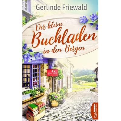Der kleine Buchladen in den Bergen, Taschenbuch von Gerlinde Friewald, BeHeartbeat, 978-3-7413-0188-9