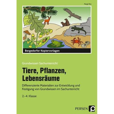 Tiere, Pflanzen, Lebensräume, Taschenbuch von Margit Rex, Persen Verlag in der AAP Lehrerwelt GmbH, 978-3-403-20112-0