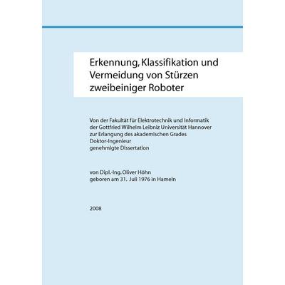 Erkennung, Klassifikation und Vermeidung von Stürzen zweibeiniger Roboter, Taschenbuch von Oliver Höhn, BoD – Books on Demand, 978-3-8370-6737-8