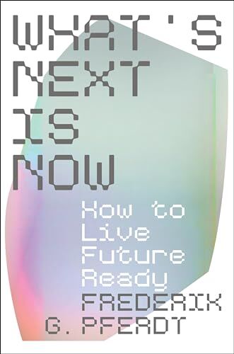 Frederik Pferdt - What's Next Is Now: How to Live Future Ready - Preis vom 17.10.2026 19:25:27 h