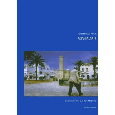 Assjadah, Taschenbuch von Peter Süess-Kolbl, Bulldog-Verlag, 978-3-9522762-0-4