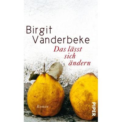 Das lässt sich ändern, Gebundene Ausgabe von Birgit Vanderbeke, Piper