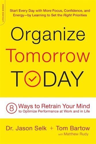 Jason Selk - Organize Tomorrow Today: 8 Ways to Retrain Your Mind to Optimize Performance at Work and in Life - Preis vom 01.10.2026 17:08:56 h