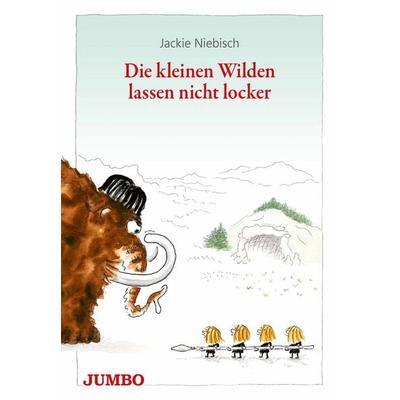 Die kleinen Wilden lassen nicht locker, Gebundene Ausgabe von Jackie Niebisch, JUMBO, 978-3-8337-3454-0