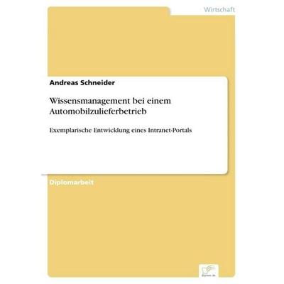 Wissensmanagement bei einem Automobilzulieferbetrieb, Taschenbuch von Andreas Schneider, GRIN, 978-3-8386-4703-6
