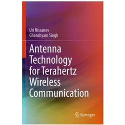 Antenna Technology for Terahertz Wireless Communication, Fachbücher von Ghanshyam Singh, Uri Nissanov
