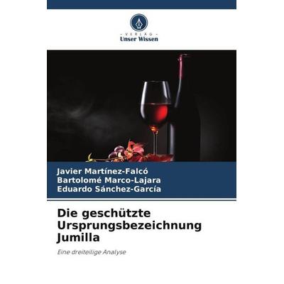 Die geschützte Ursprungsbezeichnung Jumilla, Taschenbuch von Javier Martínez-Falcó,Bartolomé Marco-Lajara,Eduardo Sánchez-García, Verlag Unser Wissen,