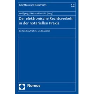 Der elektronische Rechtsverkehr in der notariellen Praxis, Taschenbuch von Wolfgang Lüke,Joachim Püls, Nomos, 978-3-8329-4623-4