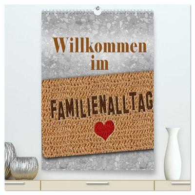 Willkommen im Familienalltag (hochwertiger Premium Wandkalender 2027 DIN A2 hoch), Kunstdruck in Hochglanz