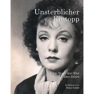 Unsterblicher Kintopp, Gebundene Ausgabe von Klaus Kaiser, BoD – Books on Demand, 978-3-8391-5556-1