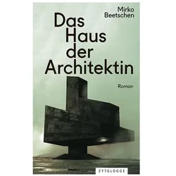 Das Haus der Architektin, Belletristik von Mirko Beetschen