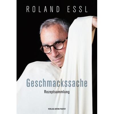 Roland Essl – Geschmackssache, Gebundene Ausgabe von Roland Essl, Verlag Anton Pustet Salzburg, 978-3-7025-0980-4