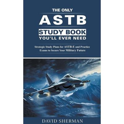 The Only ASTB Study Book You'll Ever Need, Taschenbuch von David Sherman, Oakridge Press