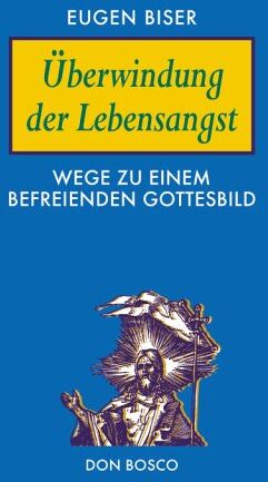 Eugen Biser - Überwindung der Lebensangst. Wege zu einem befreienden Gottesbild - Preis vom 11.10.2026 03:10:56 h