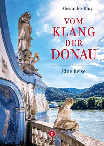 Alexander Kluy - Vom Klang der Donau: Eine Reise von der Quelle bis zum Delta entlang Natur, Musik und Literatur - Preis vom 09.10.2026 07:28:09 h